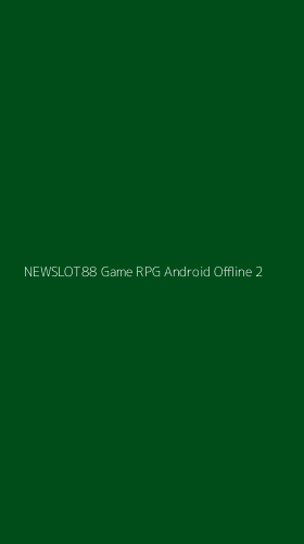 Tampilan Antarmuka Aplikasi Newslot88 Game Rpg Android Offline - 2
