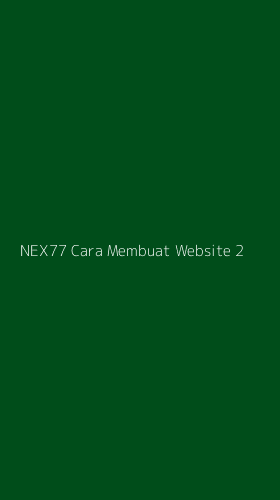 Tampilan Antarmuka Aplikasi Nex77 Cara Membuat Website - 2