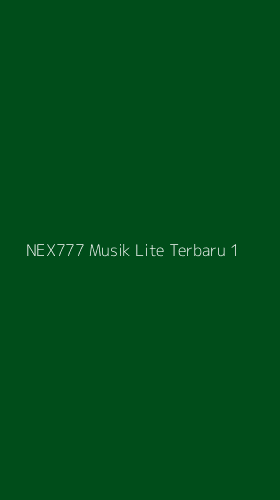 Tampilan Antarmuka Aplikasi Nex777 Musik Lite Terbaru - 1