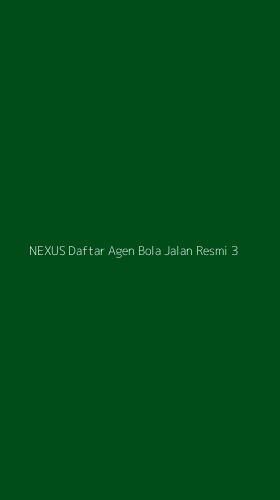 Tampilan Antarmuka Aplikasi Nexus Daftar Agen Bola Jalan Resmi - 3