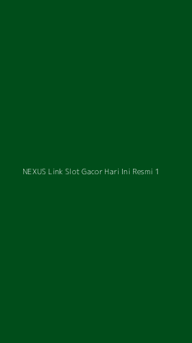 Tampilan Antarmuka Aplikasi Nexus Link Slot Gacor Hari Ini Resmi - 1