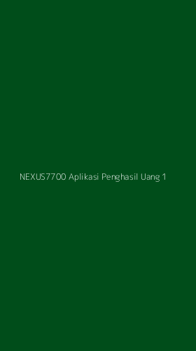 Tampilan Antarmuka Aplikasi Nexus7700 Aplikasi Penghasil Uang - 1