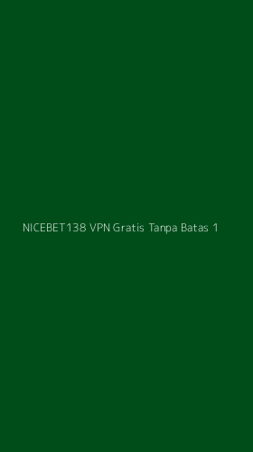 Tampilan Antarmuka Aplikasi Nicebet138 Vpn Gratis Tanpa Batas - 1