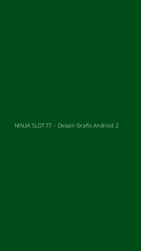 Tampilan Antarmuka Aplikasi NINJA SLOT77 - Desain Grafis Android - 2