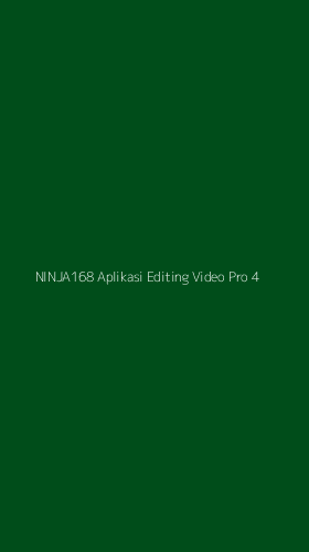 Tampilan Antarmuka Aplikasi Ninja168 Aplikasi Editing Video Pro - 4