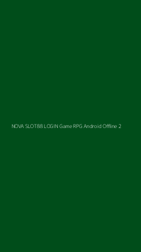 Tampilan Antarmuka Aplikasi Nova Slot88 Login Game Rpg Android Offline - 2