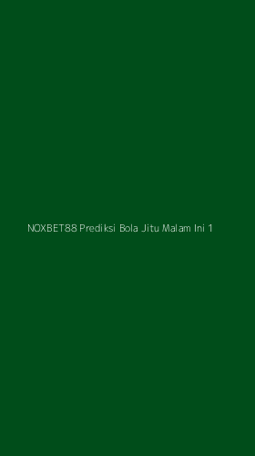 Tampilan Antarmuka Aplikasi Noxbet88 Prediksi Bola Jitu Malam Ini - 1
