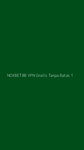 Tampilan Antarmuka Aplikasi Noxbet88 Vpn Gratis Tanpa Batas - 1
