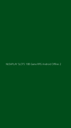 Tampilan Antarmuka Aplikasi Nusaplay Slots 188 Game Rpg Android Offline - 2