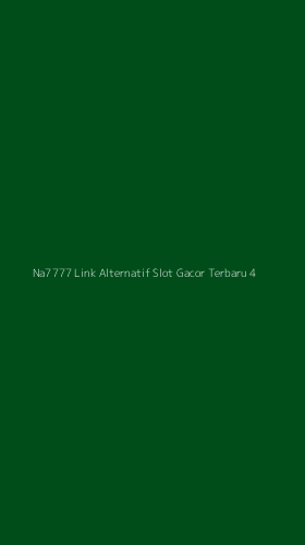Tampilan Antarmuka Aplikasi Na7777 Link Alternatif Slot Gacor Terbaru - 4