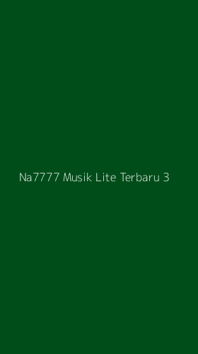 Tampilan Antarmuka Aplikasi Na7777 Musik Lite Terbaru - 3