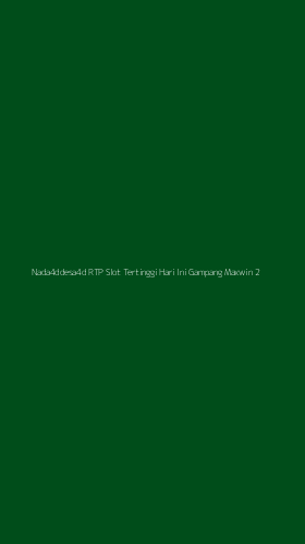 Tampilan Antarmuka Aplikasi Nada4ddesa4d Rtp Slot Tertinggi Hari Ini Gampang Maxwin - 2