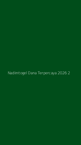 Tampilan Antarmuka Aplikasi Nadimtogel Dana Terpercaya 2026 - 2