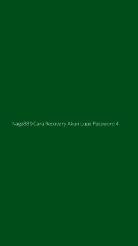 Tampilan Antarmuka Aplikasi Naga889 Cara Recovery Akun Lupa Password - 4