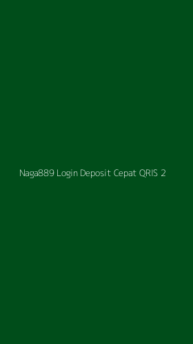 Tampilan Antarmuka Aplikasi Naga889 Login Deposit Cepat Qris - 2