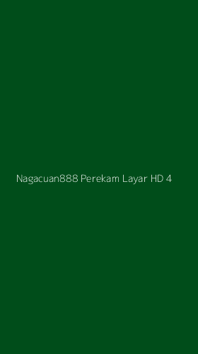 Tampilan Antarmuka Aplikasi Nagacuan888 Perekam Layar Hd - 4