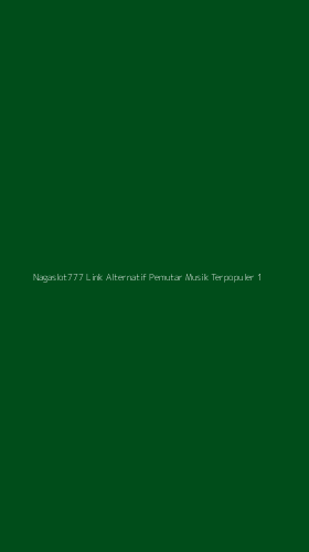 Tampilan Antarmuka Aplikasi Nagaslot777 Link Alternatif Pemutar Musik Terpopuler - 1