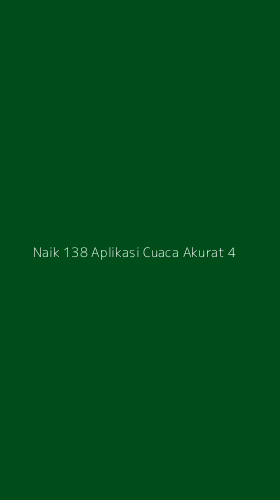 Tampilan Antarmuka Aplikasi Naik 138 Aplikasi Cuaca Akurat - 4