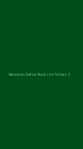 Tampilan Antarmuka Aplikasi Nanastoto Daftar Musik Lite Terbaru - 3