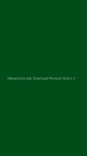 Tampilan Antarmuka Aplikasi Ndowlatoto Apk Download Premium Gratis - 3