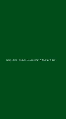 Tampilan Antarmuka Aplikasi Nego4dtop Panduan Deposit Dan Withdraw Kilat - 1