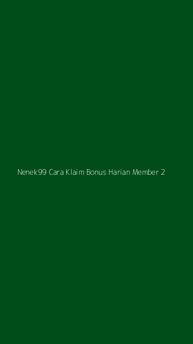 Tampilan Antarmuka Aplikasi Nenek99 Cara Klaim Bonus Harian Member - 2