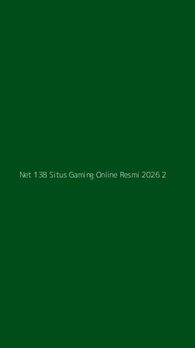 Tampilan Antarmuka Aplikasi Net 138 Situs Gaming Online Resmi 2026 - 2