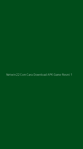 Tampilan Antarmuka Aplikasi Netwin22 Com Cara Download Apk Game Resmi - 1