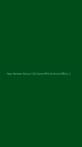 Tampilan Antarmuka Aplikasi New Member Bonus 100 Game Rpg Android Offline - 2