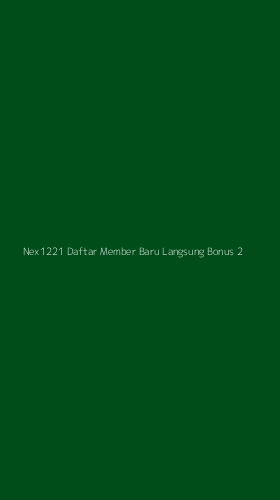 Tampilan Antarmuka Aplikasi Nex1221 Daftar Member Baru Langsung Bonus - 2