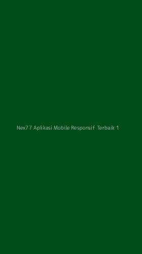 Tampilan Antarmuka Aplikasi Nex77 Aplikasi Mobile Responsif Terbaik - 1