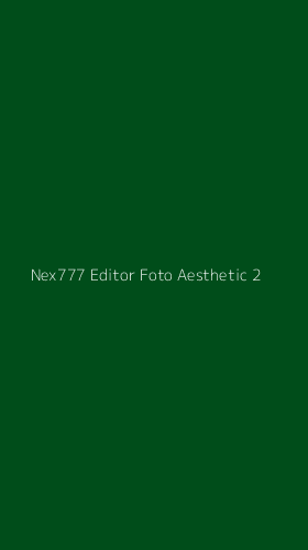 Tampilan Antarmuka Aplikasi Nex777 Editor Foto Aesthetic - 2