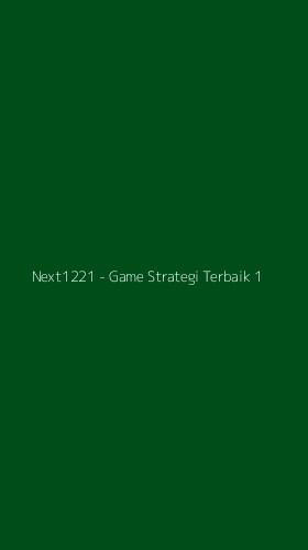 Tampilan Antarmuka Aplikasi Next1221 - Game Strategi Terbaik - 1