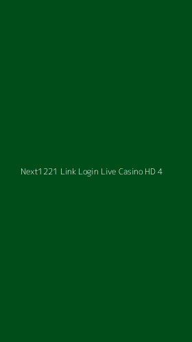Tampilan Antarmuka Aplikasi Next1221 Link Login Live Casino Hd - 4