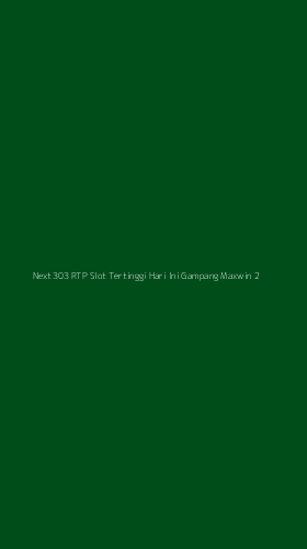 Tampilan Antarmuka Aplikasi Next303 Rtp Slot Tertinggi Hari Ini Gampang Maxwin - 2