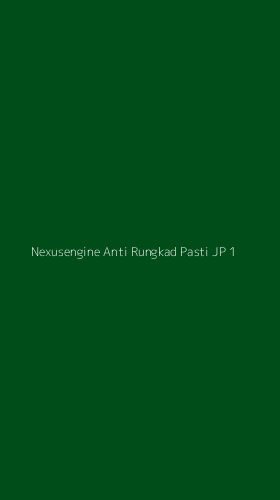 Tampilan Antarmuka Aplikasi Nexusengine Anti Rungkad Pasti Jp - 1