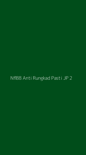 Tampilan Antarmuka Aplikasi Nfl88 Anti Rungkad Pasti Jp - 2