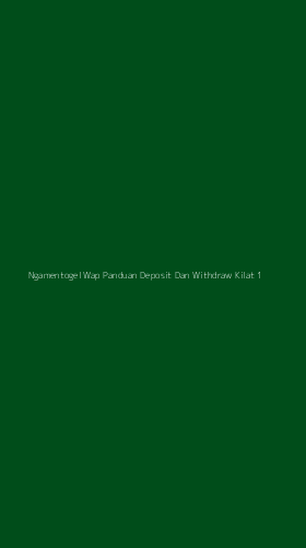Tampilan Antarmuka Aplikasi Ngamentogel Wap Panduan Deposit Dan Withdraw Kilat - 1