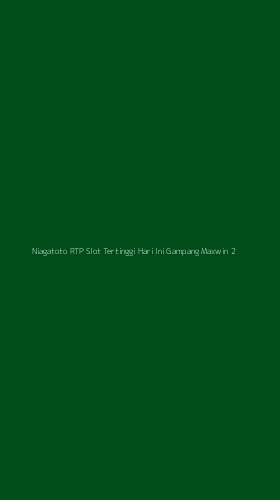 Tampilan Antarmuka Aplikasi Niagatoto Rtp Slot Tertinggi Hari Ini Gampang Maxwin - 2