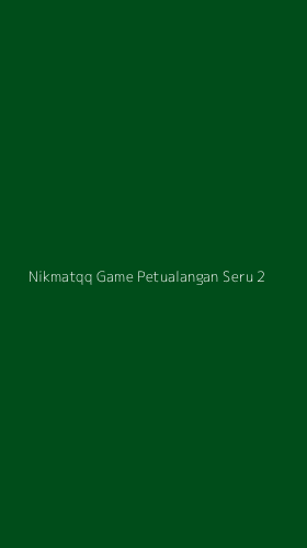Tampilan Antarmuka Aplikasi Nikmatqq Game Petualangan Seru - 2