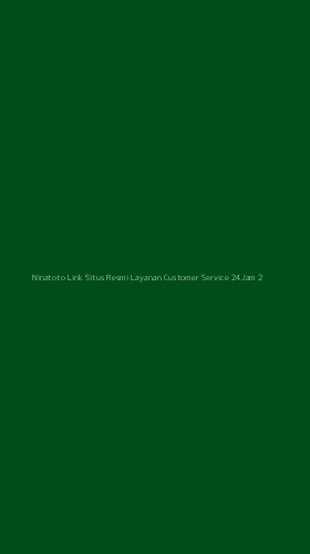 Tampilan Antarmuka Aplikasi Ninatoto Link Situs Resmi Layanan Customer Service 24jam - 2