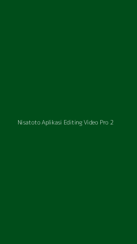 Tampilan Antarmuka Aplikasi Nisatoto Aplikasi Editing Video Pro - 2