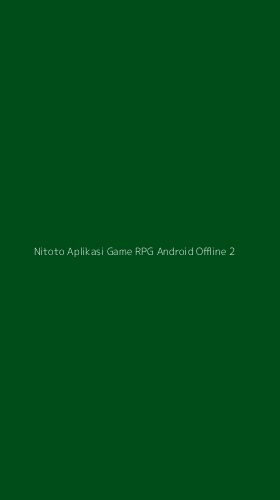 Tampilan Antarmuka Aplikasi Nitoto Aplikasi Game Rpg Android Offline - 2