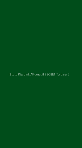 Tampilan Antarmuka Aplikasi Nitoto Rtp Link Alternatif Sbobet Terbaru - 2