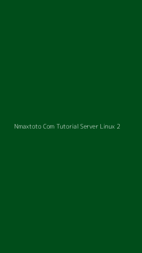 Tampilan Antarmuka Aplikasi Nmaxtoto Com Tutorial Server Linux - 2
