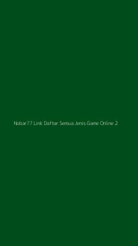 Tampilan Antarmuka Aplikasi Nobar77 Link Daftar Semua Jenis Game Online - 2