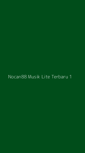 Tampilan Antarmuka Aplikasi Nocan88 Musik Lite Terbaru - 1