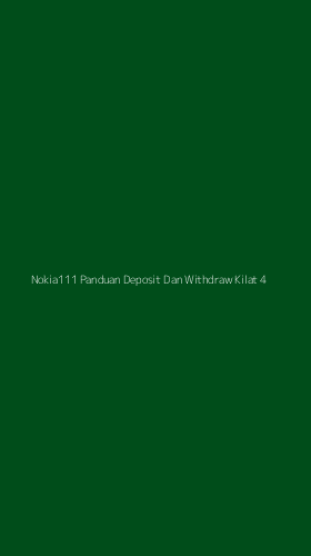 Tampilan Antarmuka Aplikasi Nokia111 Panduan Deposit Dan Withdraw Kilat - 4