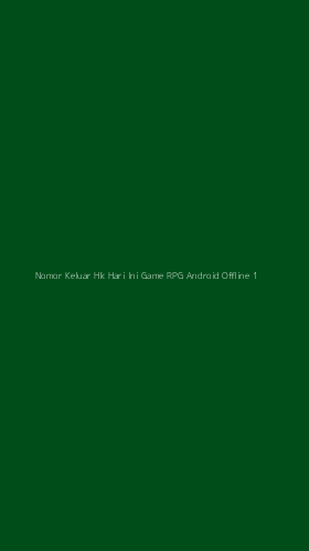 Tampilan Antarmuka Aplikasi Nomor Keluar Hk Hari Ini Game Rpg Android Offline - 1