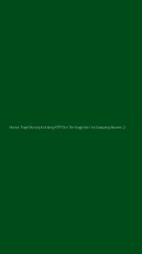 Tampilan Antarmuka Aplikasi Nomor Togel Burung Kutilang Rtp Slot Tertinggi Hari Ini Gampang Maxwin - 2